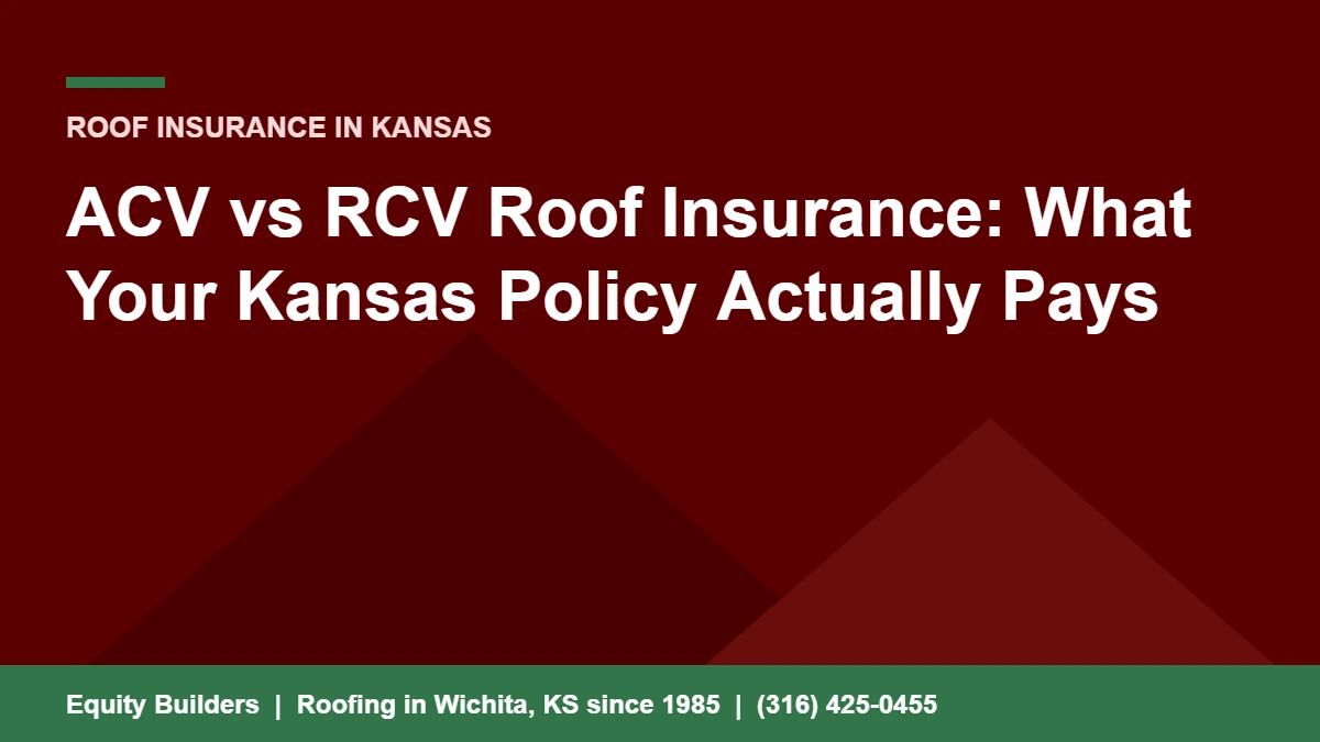 ACV vs RCV roof insurance guide for Kansas homeowners