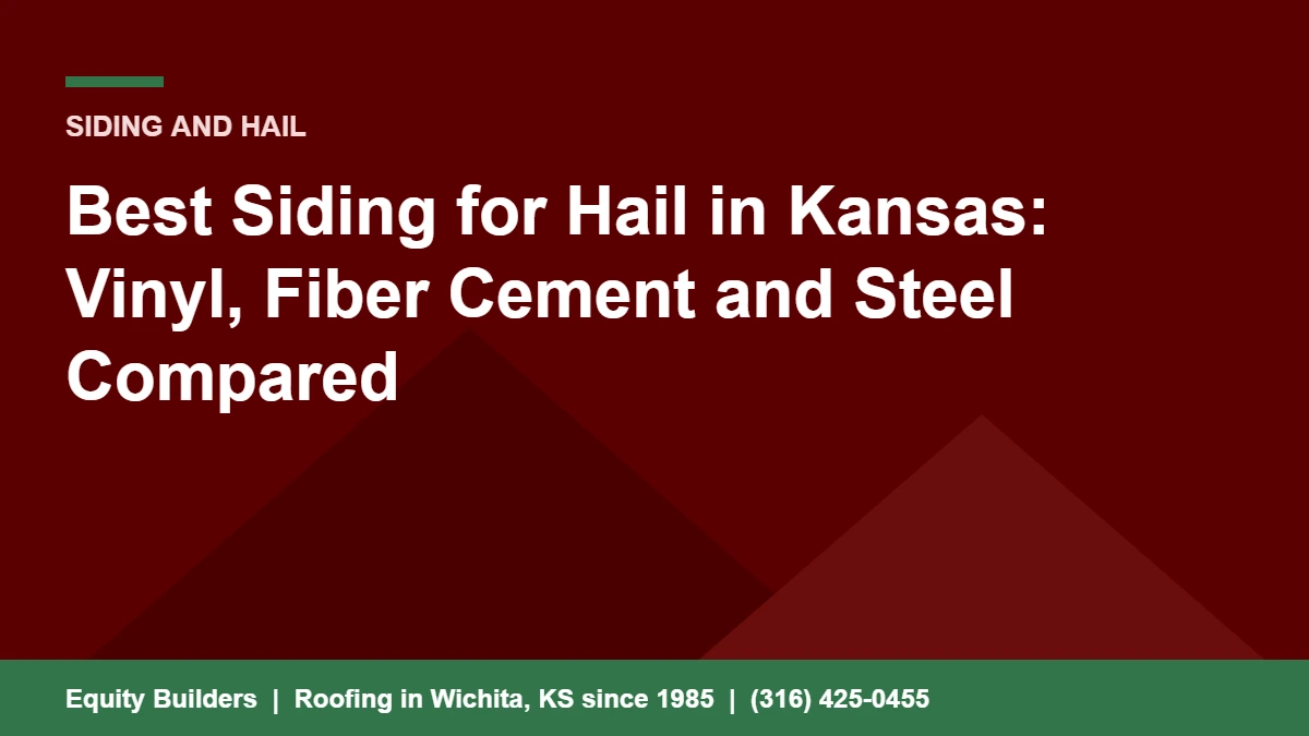 Best siding for hail in Kansas, vinyl, fiber cement and steel compared