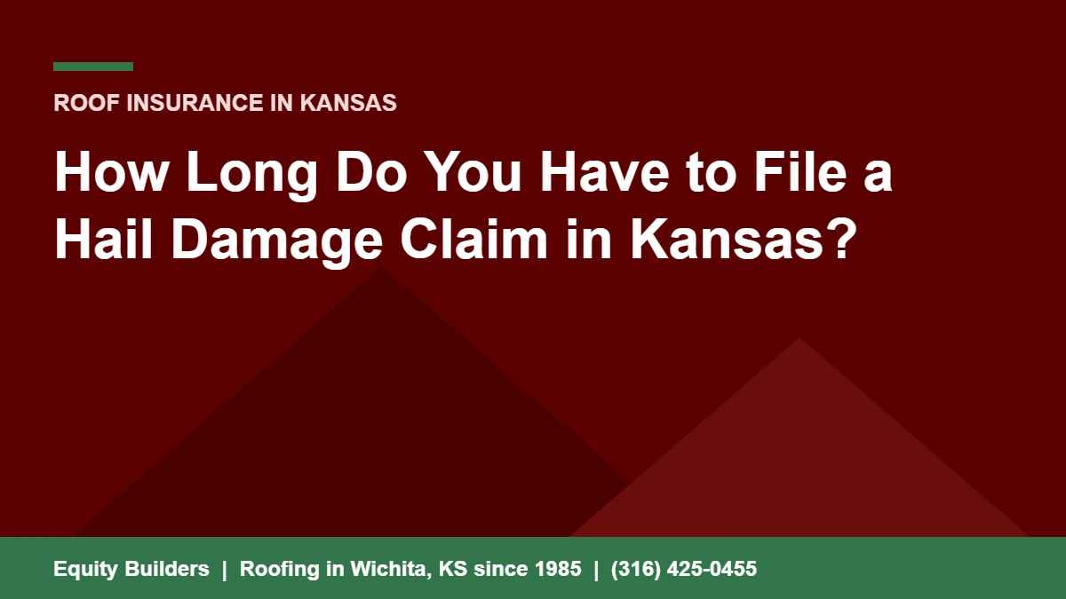 How long you have to file a hail damage claim in Kansas