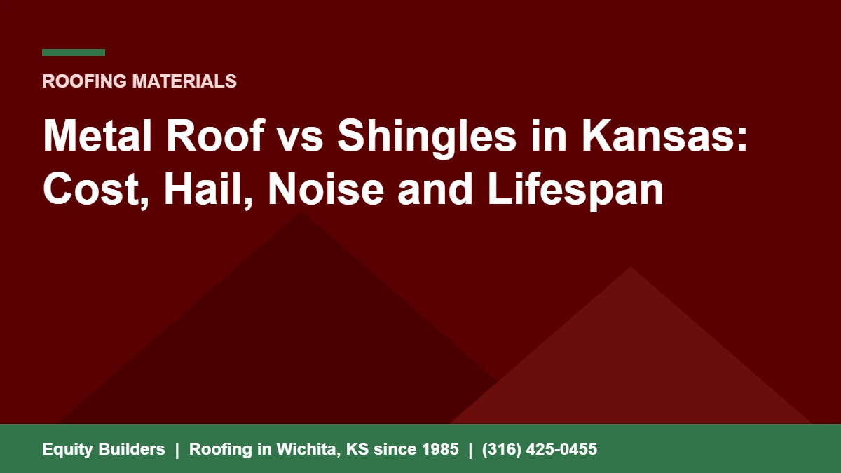 Metal roof vs shingles in Kansas, cost hail noise and lifespan compared