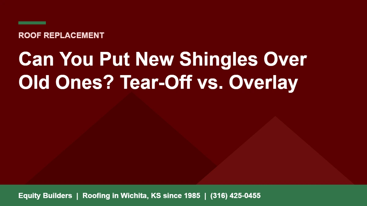 Can you put new shingles over old ones, tear-off vs overlay