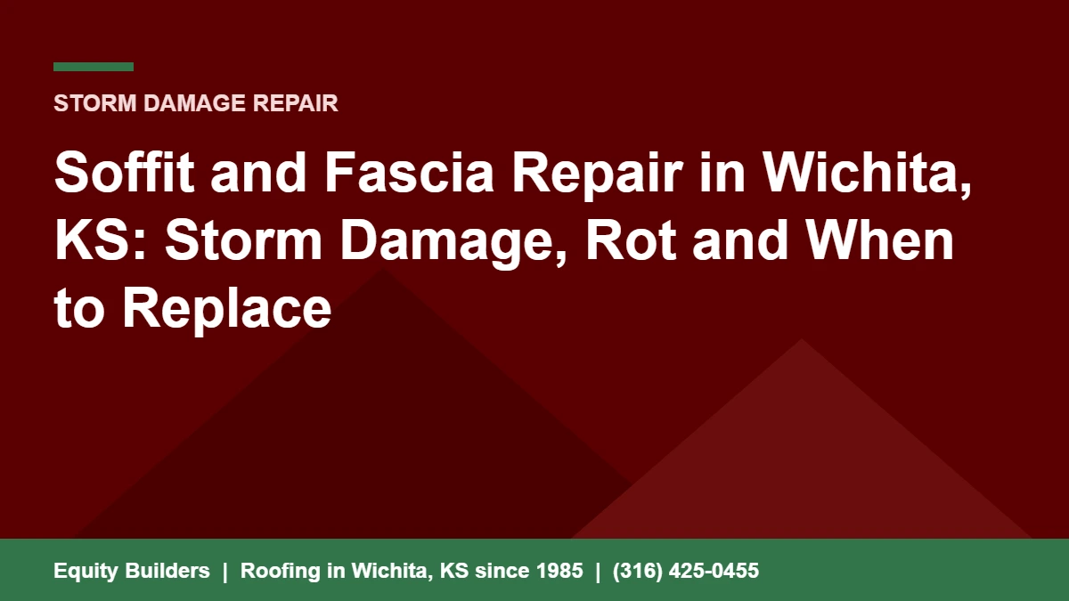 Soffit and fascia repair in Wichita KS, storm damage rot and replacement
